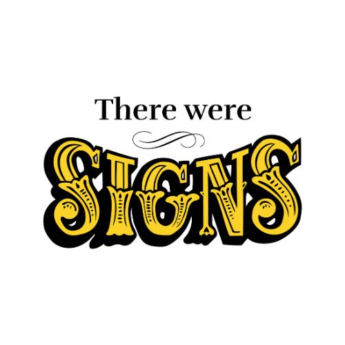 There-Were-Signs